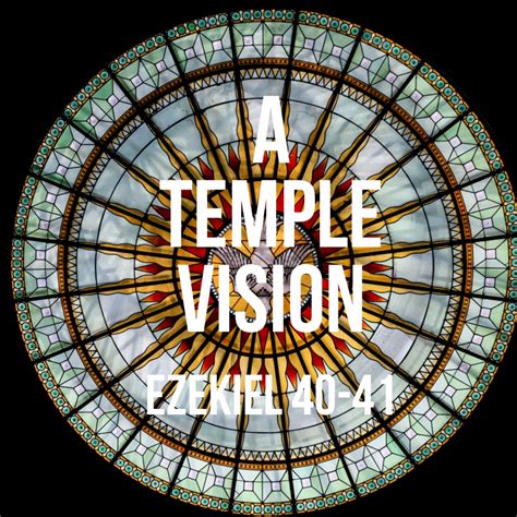 Ezekiel 40-41: A Temple Vision – God Centered Life