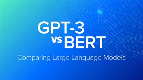 GPT-3 vs BERT: Comparing LLMs | Exxact Corp.