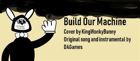 Build Our Machine Cover Thumbnail by KingWonkyBunny on DeviantArt