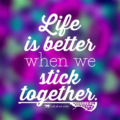 Life is better when we stick together! Your daily dose of lacrosse inspiration from LuLaLax.com ...