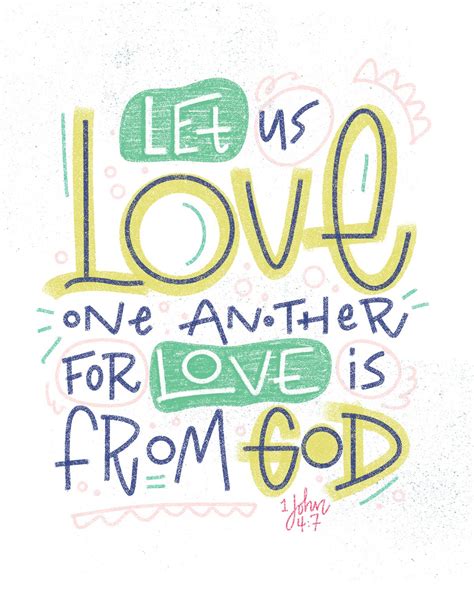 “Beloved, let us love one another, for love is from God, and whoever loves has been born of God ...