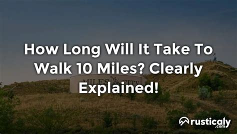 How Long Will It Take To Walk 10 Miles? (Answer Inside!)