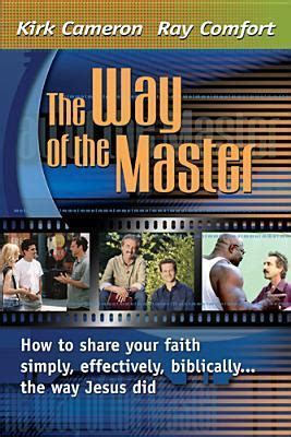 Way Of The Master: How to Share Your Faith Simply, Effectively, Biblically-- The Way Jesus Did ...