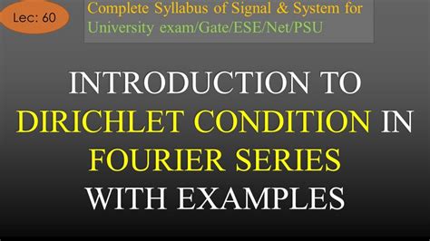 Introduction to Dirichlet Condition Fourier Series with Examples | S & S | R K Classes | Lec-60 ...