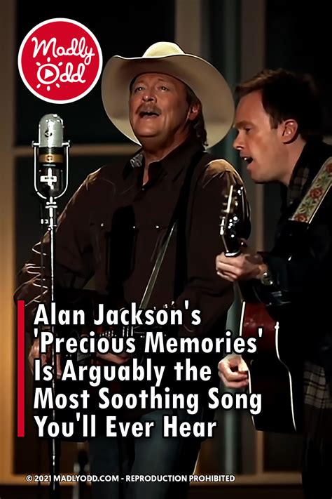 PIN-Alan Jackson’s ‘Precious Memories’ Is Arguably the Most Soothing Song You’ll Ever Hear ...