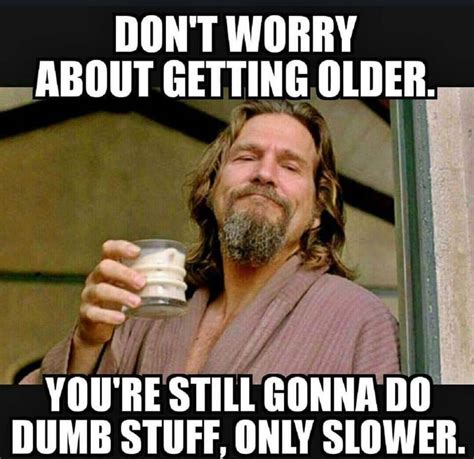 31 Funny Memes About Getting Old & Ageing - Happier Human