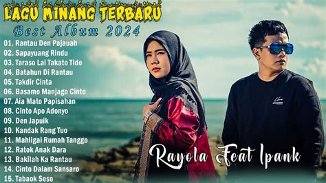 Ipank Feat Rayola - Rantau Den Pajauah - Lagu Pop Minang Terpopuler Saat Ini Full Album 2024 ...