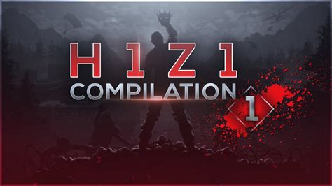 H1Z1 Compilation #1 - YouTube