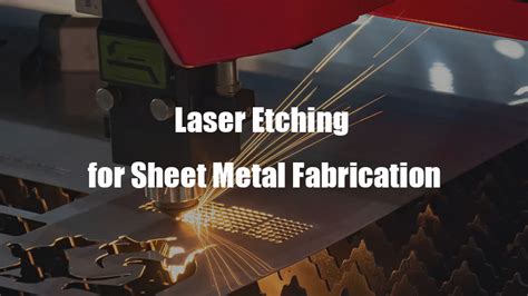 Laser Etching for Sheet Metal Fabrication: A Comprehensive Guide