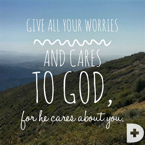 Give all your worries and cares to God, for He cares about you. -1 Peter 5:7 www.danielplan.com ...