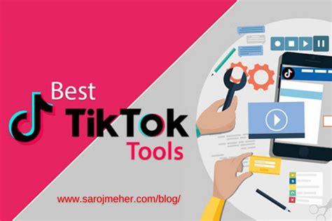 7 Best TikTok Tools To Grow Audience - SAROJ MEHER