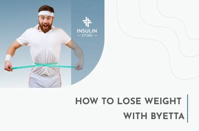 Byetta & Weight Loss: What's the Relation? - Insulin store