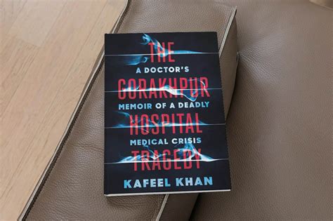 The Gorakhpur Hospital Tragedy: A Doctor's Memoir Of A Deadly Medical Crisis By Kafeel Khan, A ...