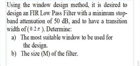 Using the window design method, it is desired to | Chegg.com