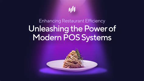 Enhancing Restaurant Efficiency: Unleashing the Power of Modern POS Systems