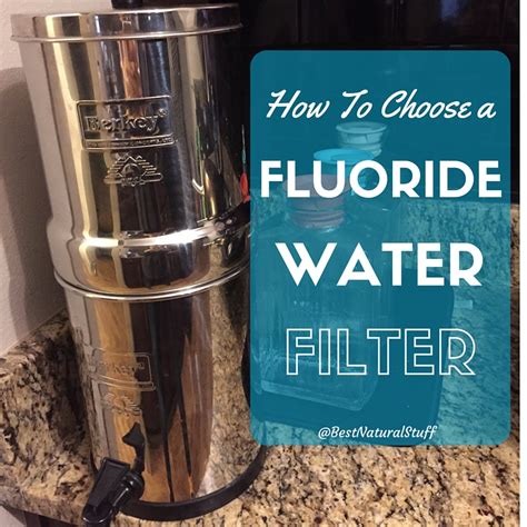 How to Choose a Fluoride Water Filter - Best Natural Stuff