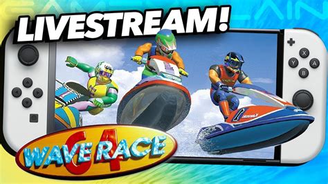 Wave Race 64 is OUT NOW on Switch! Let's Play It! - Livestream - YouTube