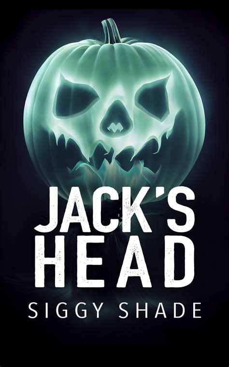 Jack's Head by Siggy Shade | Goodreads