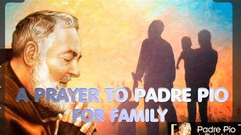 Prayer to St. Padre Pio for Family - YouTube