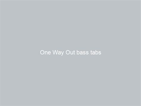 One Way Out bass tabs - GUITAR LEARNING TIPS