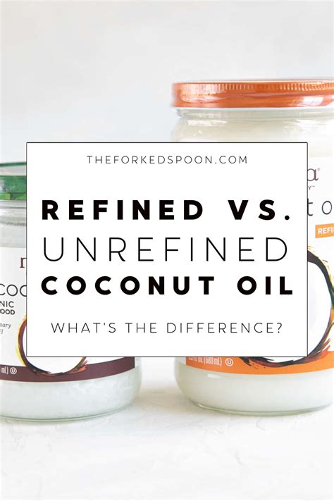 Refined vs. Unrefined Coconut Oil: What’s the Difference? - The Forked Spoon