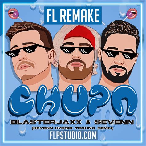 Blasterjaxx & Sevenn - Chupa (Sevenn Hybrid Techno Remix) FL Studio Re – FLP Studio