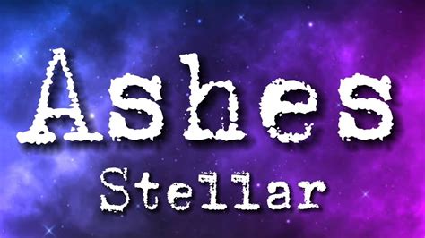 Stellar - Ashes (lyrics) - YouTube