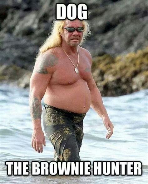 Dog, The Brownie Hunter | Funny celebrity memes, Dog the bounty hunter, Celebrity memes