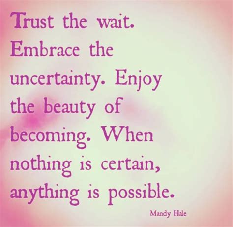 Embrace the uncertainty | Life quotes, Inspirational quotes, Uncertainty quotes