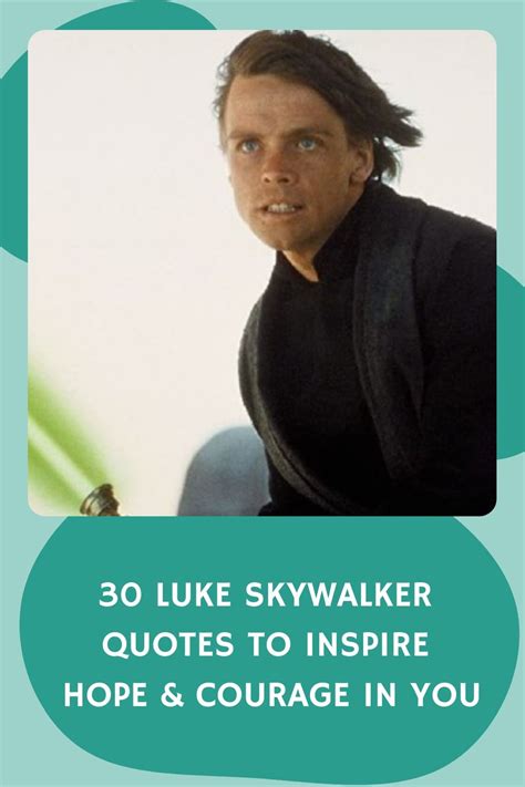 30 Luke Skywalker Quotes to Inspire Hope & Courage in You | Luke skywalker quotes, Star wars ...