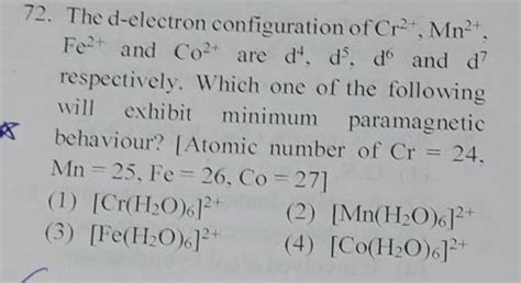 72. The d-electron configuration of Cr2+,Mn2+. Fe2+ and Co2+ are d4, d5,