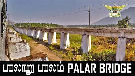 Crossing the PALAR BRIDGE !! Mysuru Chennai Superfast Express | Indian Railways - YouTube