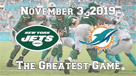 New York Jets vs. Miami Dolphins (November 3, 2019) - The Greatest Game - YouTube