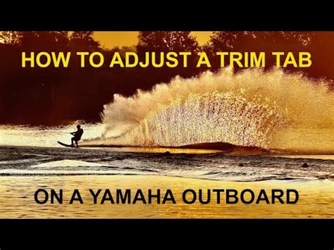 HOW TO ADJUST A TRIM TAB ON AN OUTBOARD MOTOR / YAMAHA AND OTHERS - YouTube