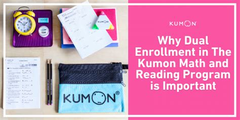 Why Dual Enrollment in The Kumon Math and Reading Program is Important