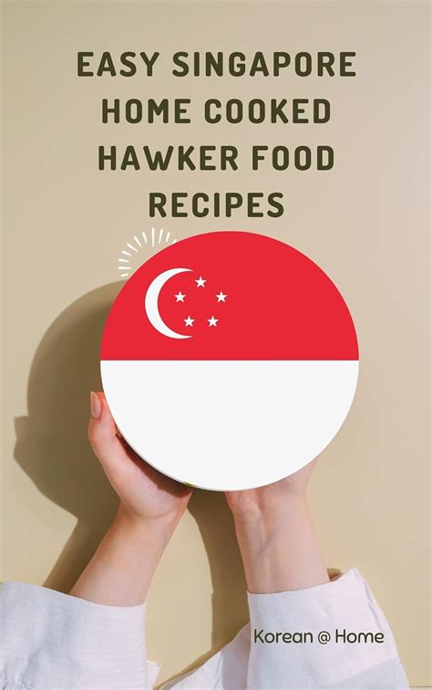 Easy Singapore Home Cooked Hawker Food Recipes - Kindle edition by Lee. Cookbooks, Food & Wine ...