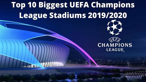 TOP 10 Biggest UEFA Champions League Stadiums 2019/2020 - YouTube