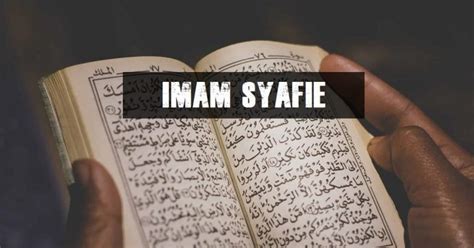 Imam Syafie: Biodata dan Sejarah Hidupnya - Aku Muslim