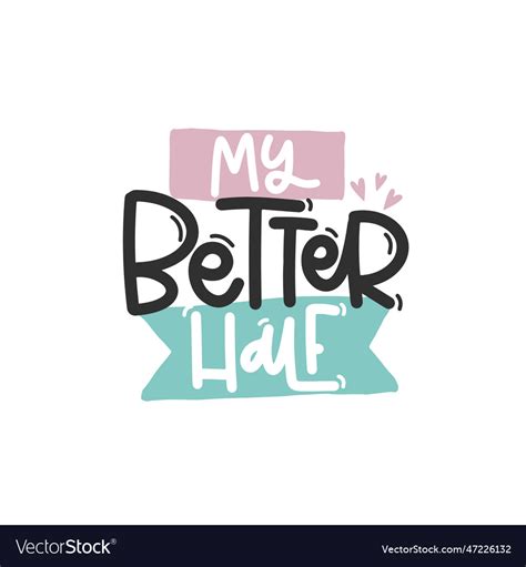 My better half Royalty Free Vector Image - VectorStock