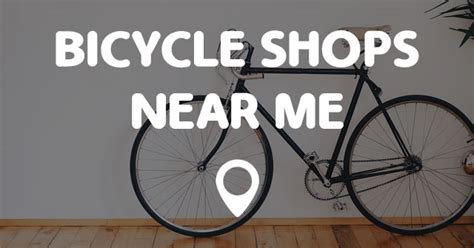 BICYCLE SHOPS NEAR ME - Points Near Me