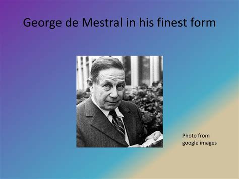 PPT - George de Mestral PowerPoint Presentation, free download - ID:5892561