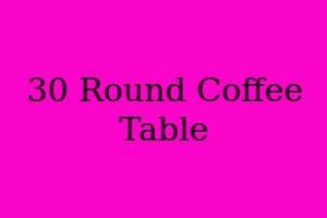 30 Round Coffee Table