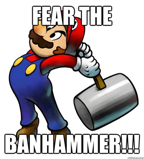 Banhammer memes | quickmeme