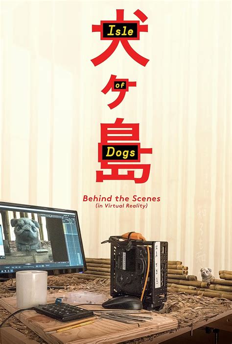 Isle of Dogs: Behind the Scenes (In Virtual Reality) (Short 2018) - IMDb