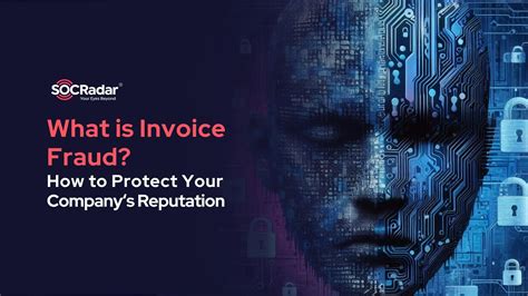 What is Invoice Fraud? - SOCRadar® Cyber Intelligence Inc.