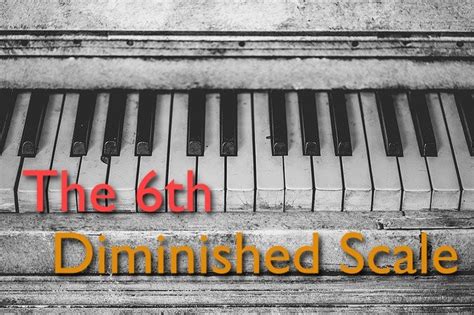 The 6th Diminished Scale | BEYOND MUSIC THEORY