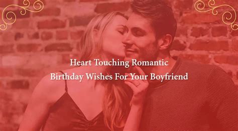 222+ Heart Touching Romantic Birthday Wishes For Your Boyfriend