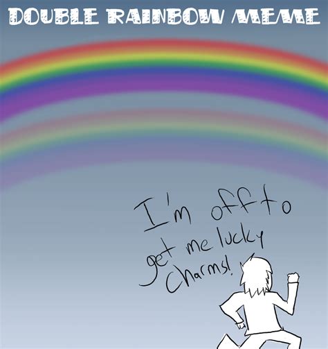 double rainbow meme by JerichoBurger on DeviantArt