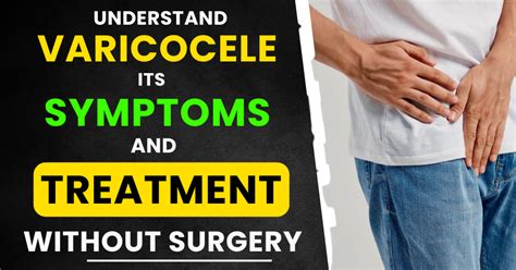 Understand varicocele, its symptoms and treatment without surgery ...