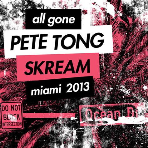 Stream Pete Tong | Listen to All Gone Pete Tong & Skream Miami 2013 ...